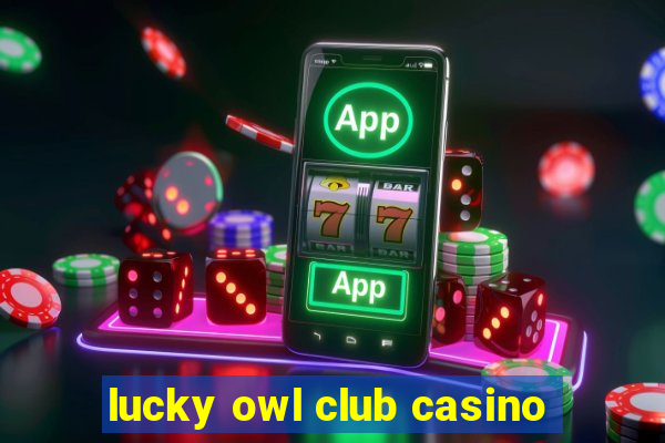 lucky owl club casino